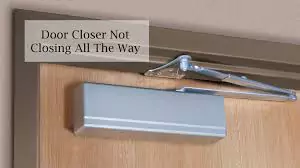 Door Closer Not Closing All the Way